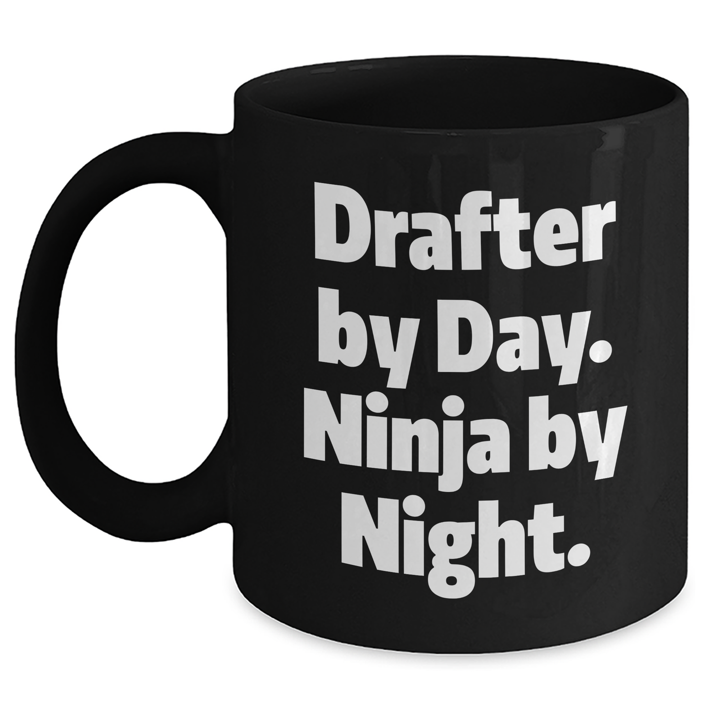 Drafter By Day Funny Gifts for Mother's Day, Black Coffee Mug from Men to Women, Ninja-Inspired Ceramic Mug for 11oz or 15oz Capacity with Microwave and Dishwasher Safety - Victory Thru Vision
