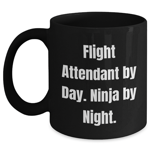 Flight Attendant Humor Black Coffee Mug, Gifts from Friends to Flight Attendants By Day. Ninja By Night., Mothers Day Unique Gifts for Her - Victory Thru Vision