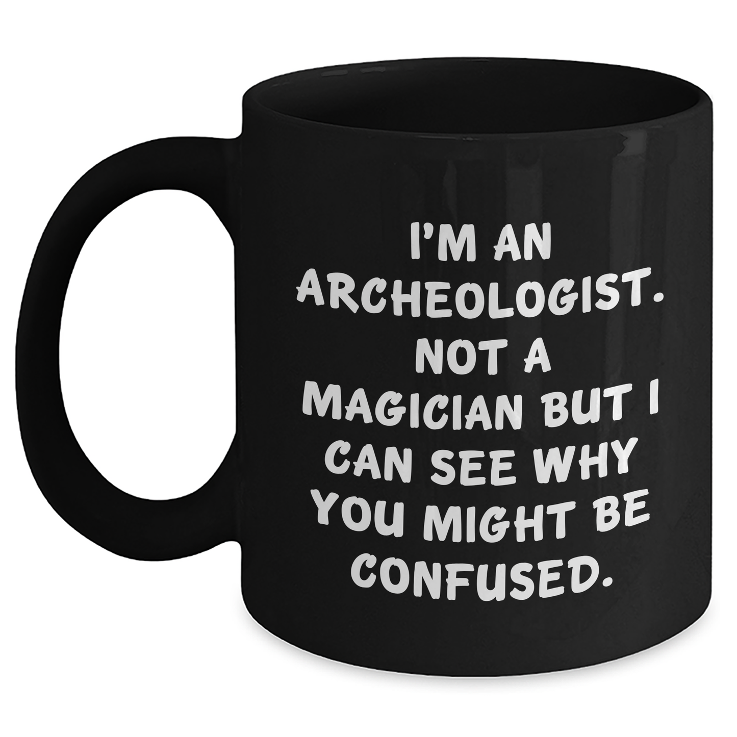 Funny Archeologist Gifts for Men, Black Coffee Mug with 'I'm An Archeologist. Not A Magician' Quote, Gifts from Friends, Family, or Coworkers for Father's Day - Victory Thru Vision
