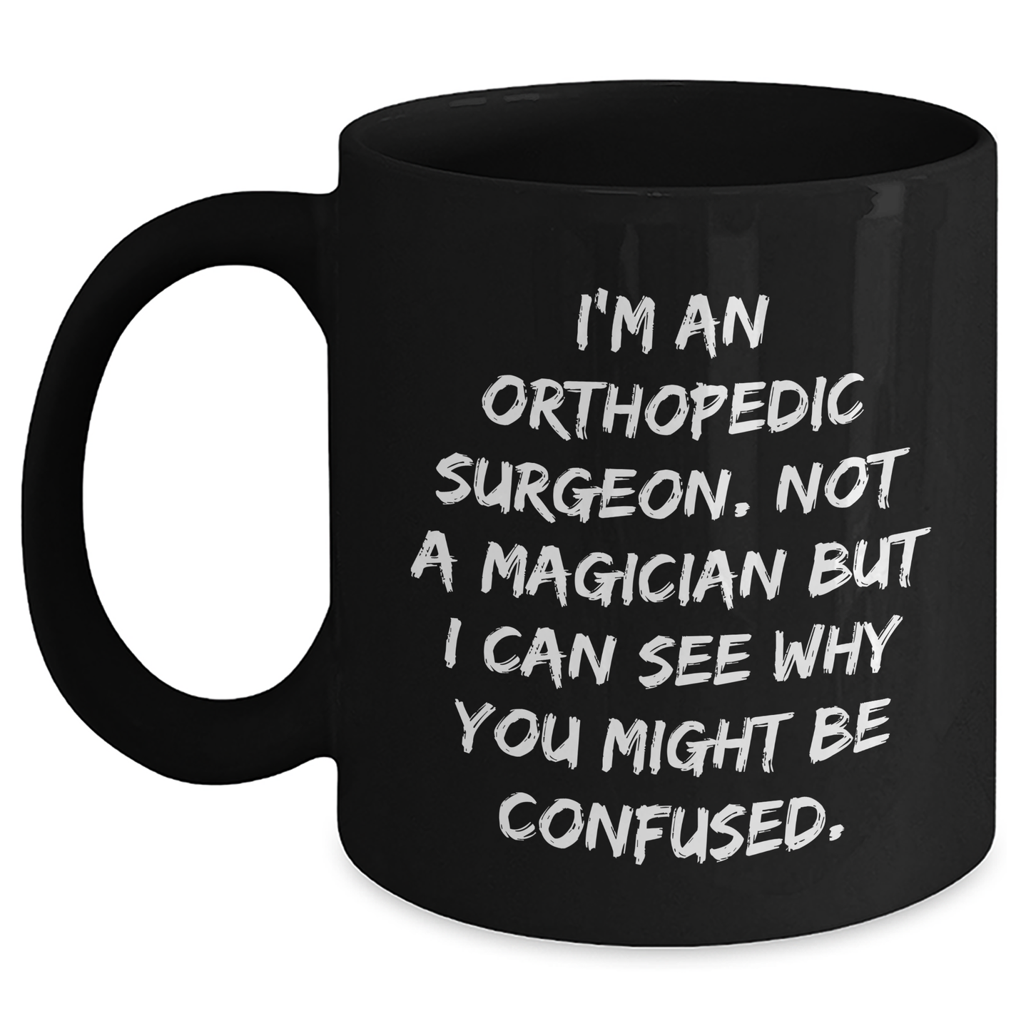 Orthopedic Surgeon Coffee Mug Gifts for Men from Friends, Funny Quote on Black Ceramic Mug, Father's Day Unique Gifts - Victory Thru Vision