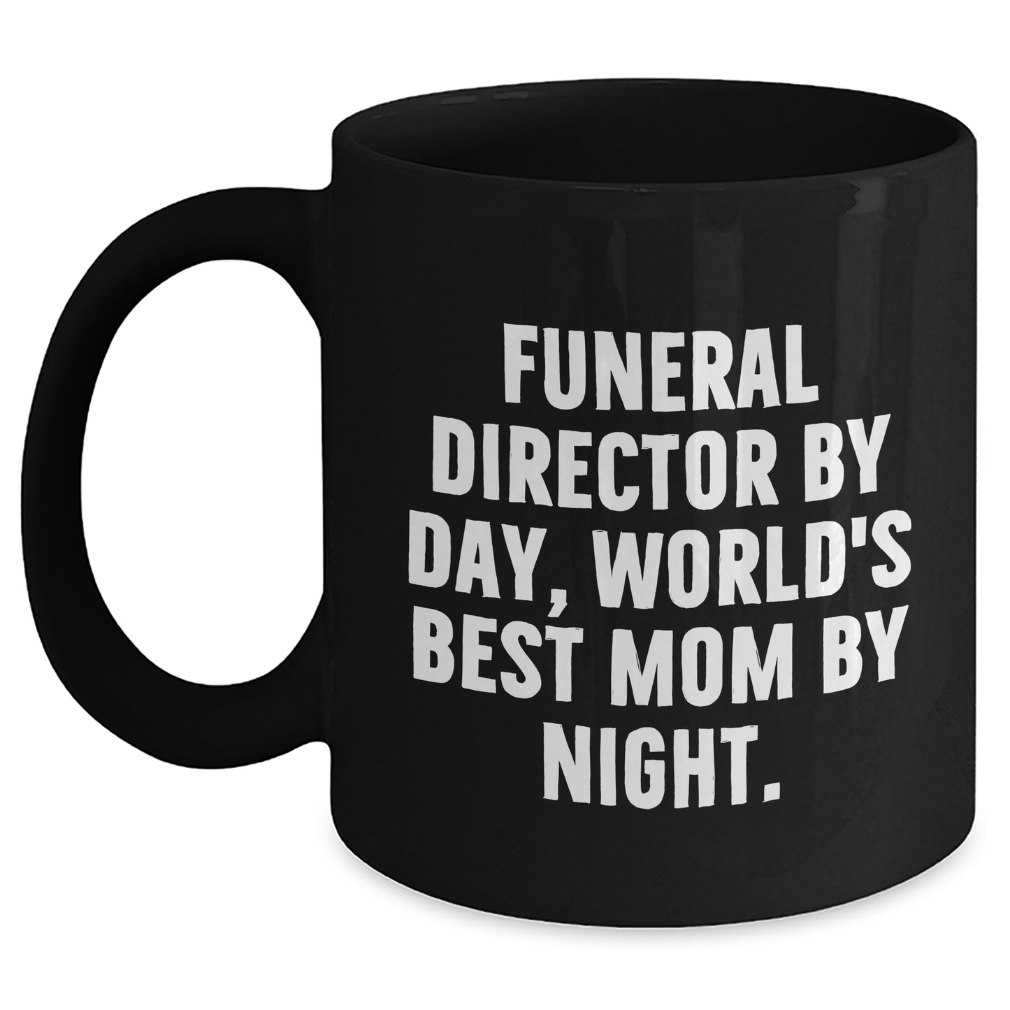 Gifts from Men - Funny Funeral Director Mom by Night Black Coffee Mug, Unique Mother's Day Unique Gift for Funeral Director - Main