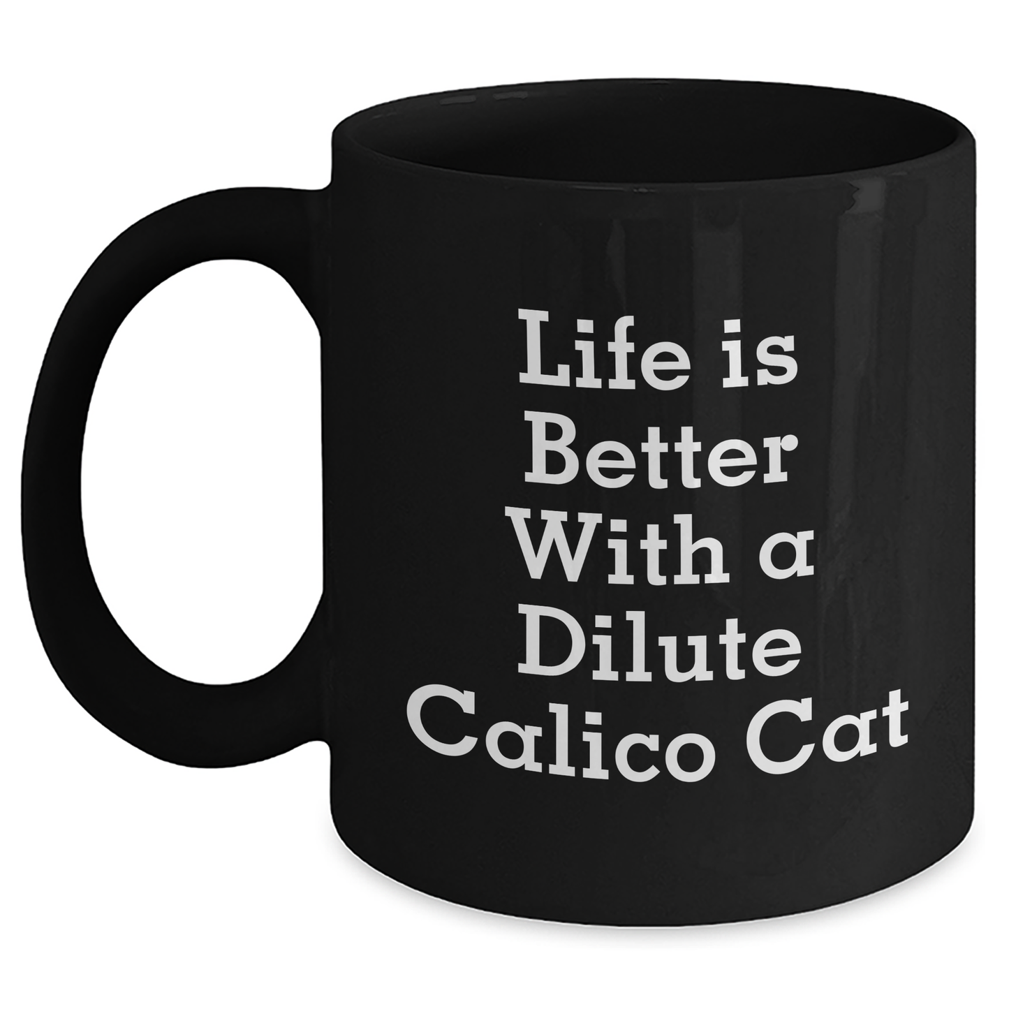 Dilute Calico Cat Funny Coffee Mug Gifts from Men to Friends on Father's Day - Victory Thru Vision