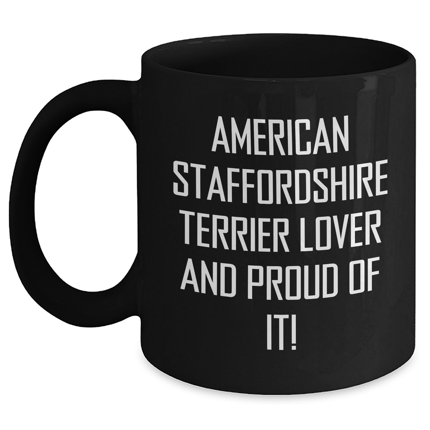 American Staffordshire Terrier Dog Lovers Gifts from Men for Father's Day Unique Black Coffee Mugs, 'American Staffordshire Terrier Lover And Proud Of It!' Quote - Main