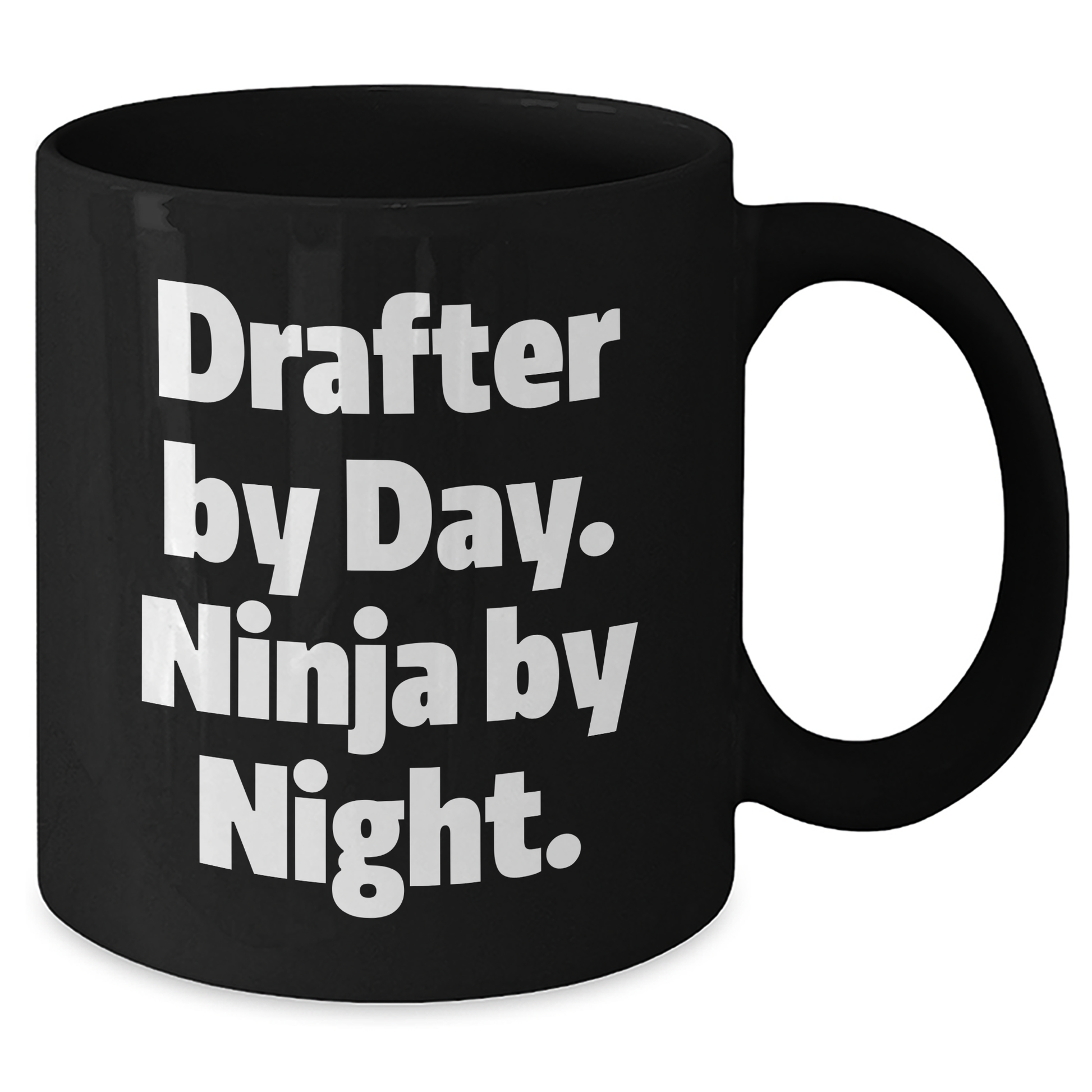 Drafter By Day Funny Gifts for Mother's Day, Black Coffee Mug from Men to Women, Ninja-Inspired Ceramic Mug for 11oz or 15oz Capacity with Microwave and Dishwasher Safety - Victory Thru Vision