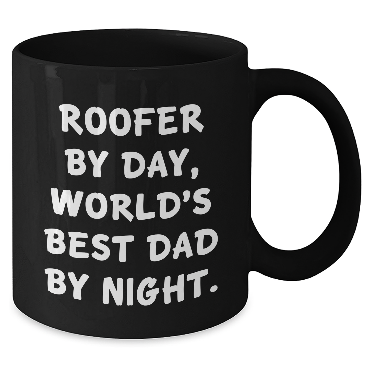 Roofer Humor Gifts from Men to Family Members Funny Black Coffee Mug, Mother's Day Unique Gifts for World's Best Dad By Night, 11oz or 15oz, Microwave and Dishwasher Safe - Additional