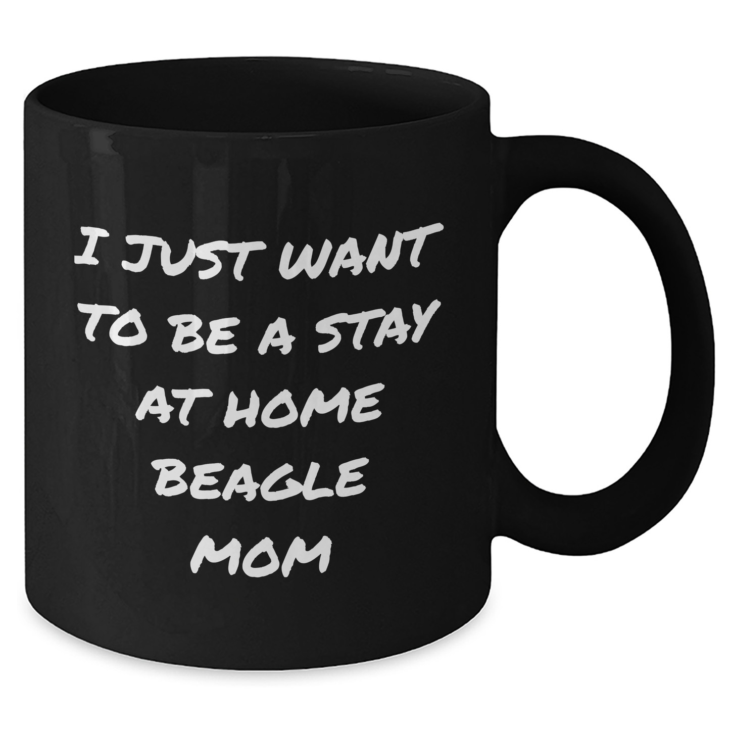 Beagle Dog Mom Gifts - I Just Want To Be A Stay At Home Beagle Mom Funny Quote Black Coffee Mug for Men, Women, Family, Friends - Father's Day Unique Gifts from Beagle Dog Lovers - Additional