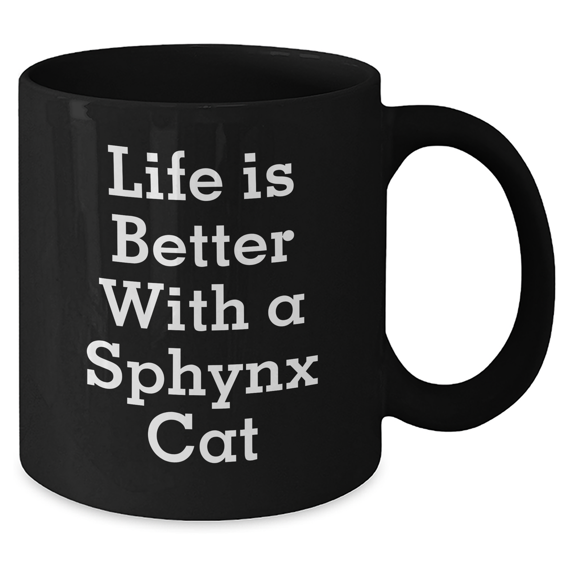 Funny Sphynx Cat Lovers Gifts from Men to Family - Black Coffee Mug, 'Life Is Better With A Sphynx Cat' Quote, Father's Day Unique Gifts - Victory Thru Vision
