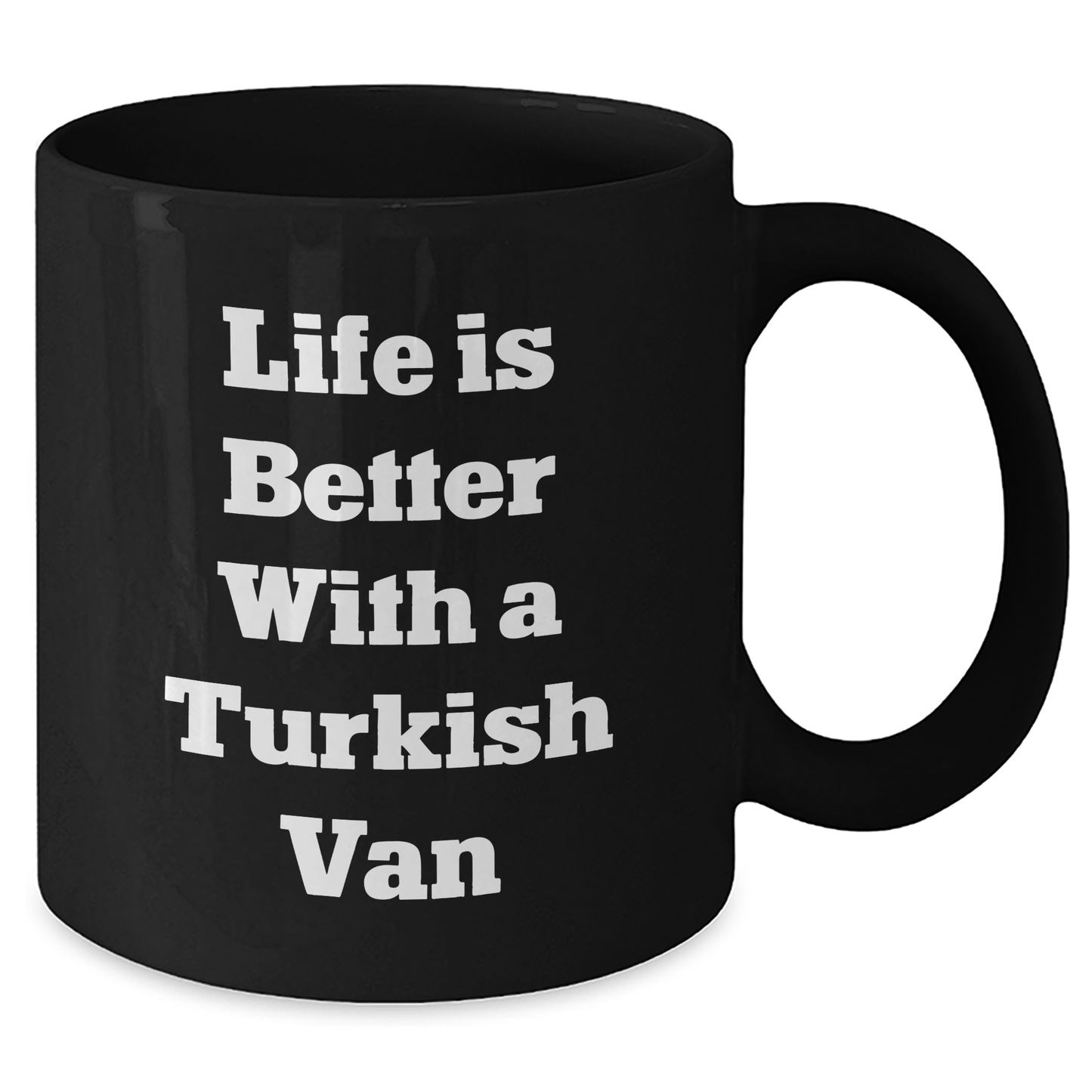 Funny Turkish Van Cat Gifts from Men for Men - Black Coffee Mug, Life Is Better With A Turkish Van - Unique Father's Day Unique Gifts - Victory Thru Vision