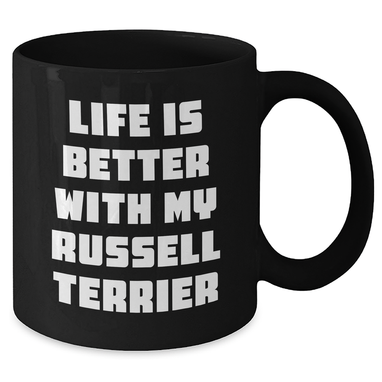 Life Is Better With My Russell Terrier, Funny Russell Terrier Dog Gifts from Family, Black Coffee Mug for Father's Day, Gifts for Russell Terrier Dog Lovers - Victory Thru Vision
