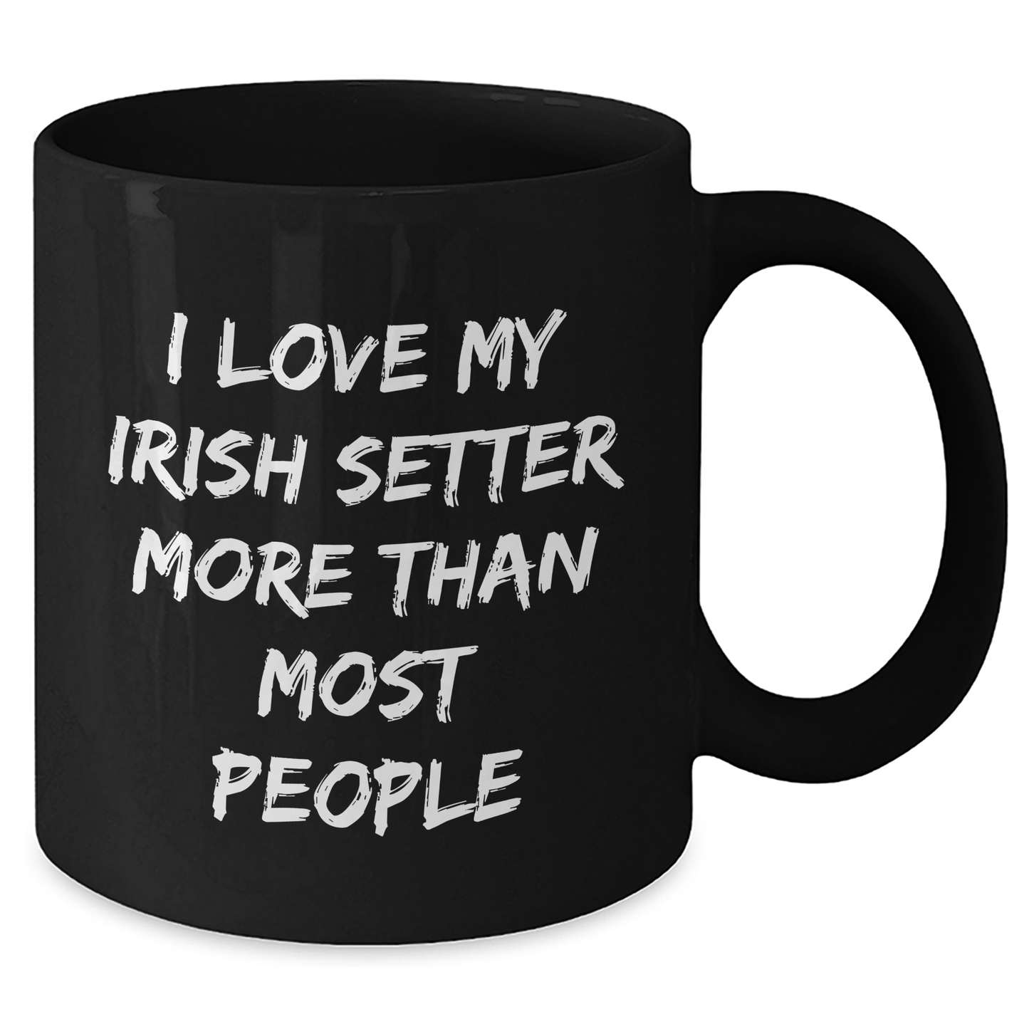Irish Setter Dog Lovers Gifts from Family, Friends, or Coworkers - I Love My Irish Setter More Than Most People Funny Quote Black Coffee Mug - Additional