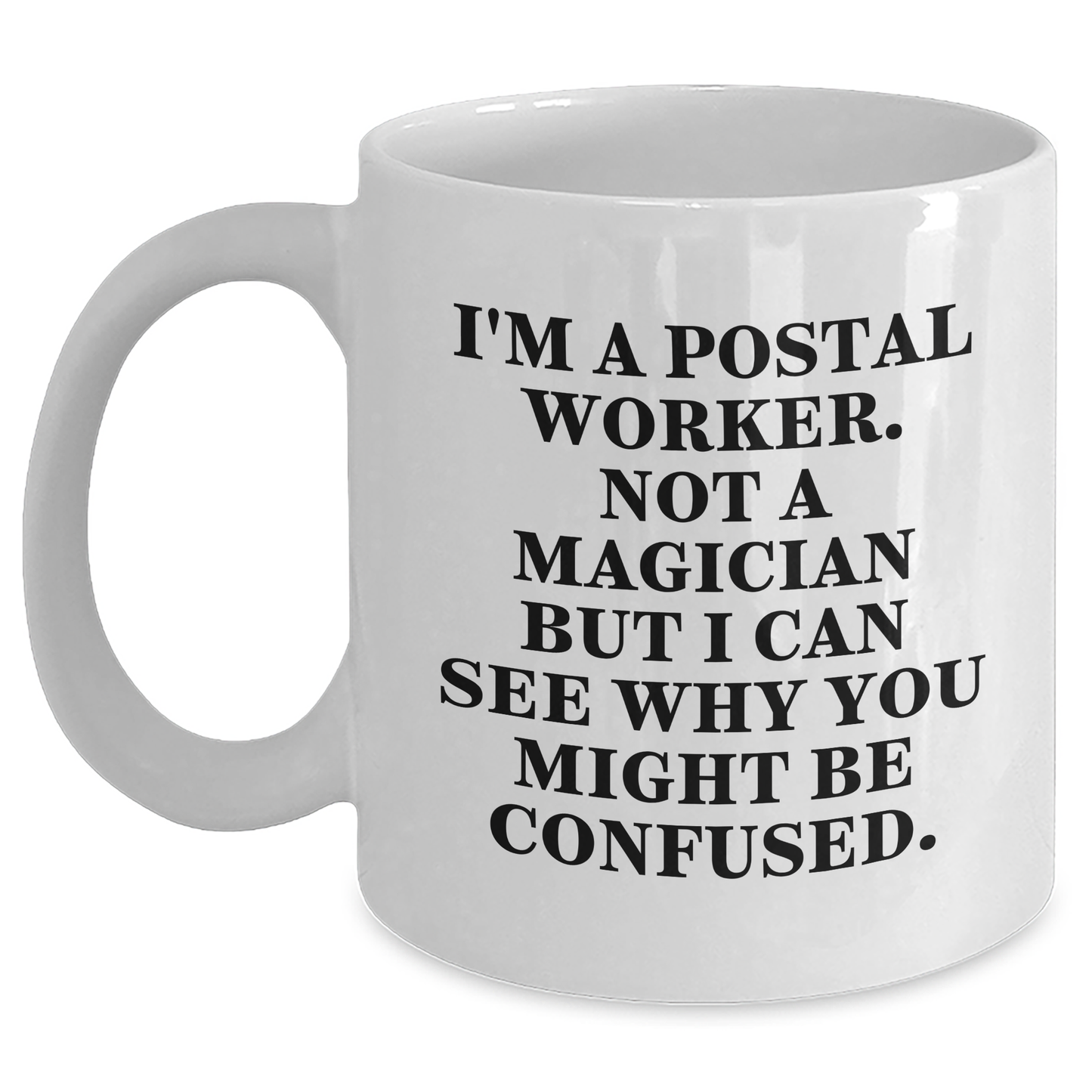 Funny Postal Worker Gifts, White Coffee Mug, 'I'm Not A Magician' Quote for Father's Day, Gifts from Men to Postal Worker - Victory Thru Vision