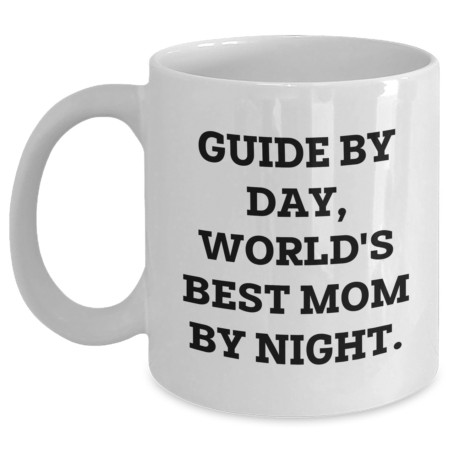 Guide Gifts from Friends and Family, Mother's Day White Coffee Mug - 'Guide By Day, World's Best Mom By Night.' - Victory Thru Vision