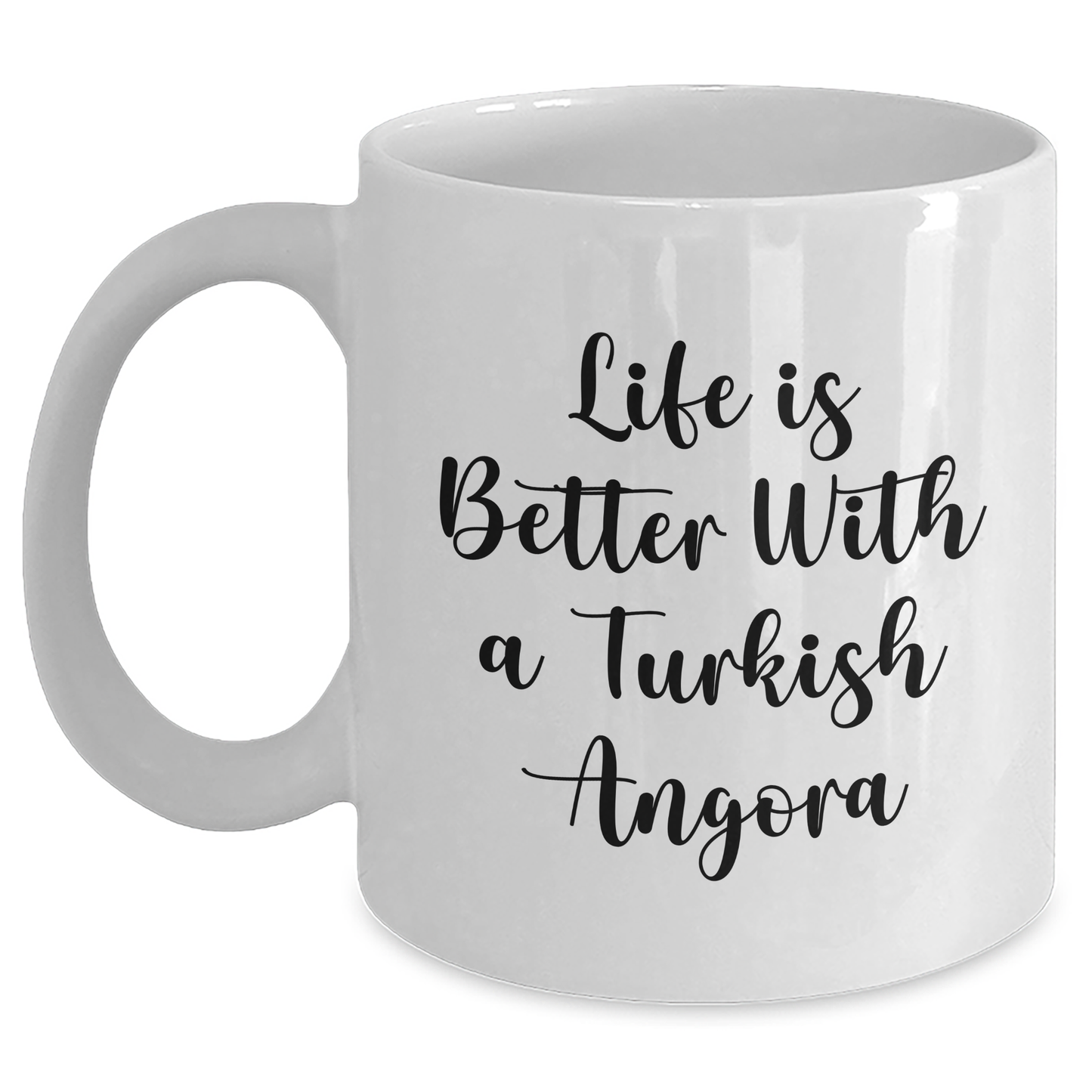 Life Is Better With A Turkish Angora Cat Funny Gifts from Men to Turkish Angora Cat Lovers on Father's Day White Coffee Mug - Victory Thru Vision