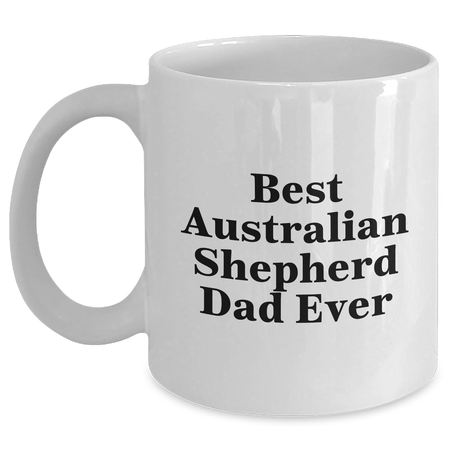 Funny Australian Shepherd Dad Ever Gifts for Him from Family, Unique White Coffee Mug for Father's Day - Victory Thru Vision