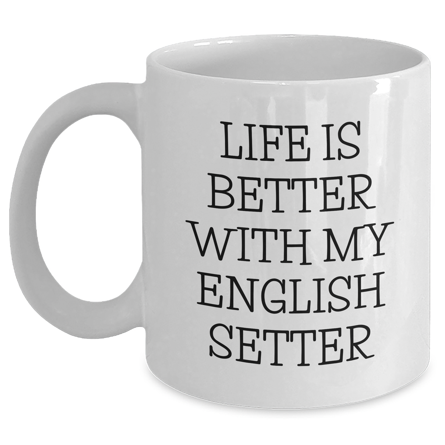 Funny English Setter Dog Lover Gifts From Dad, Unique White Coffee Mug for Father's Day - Victory Thru Vision