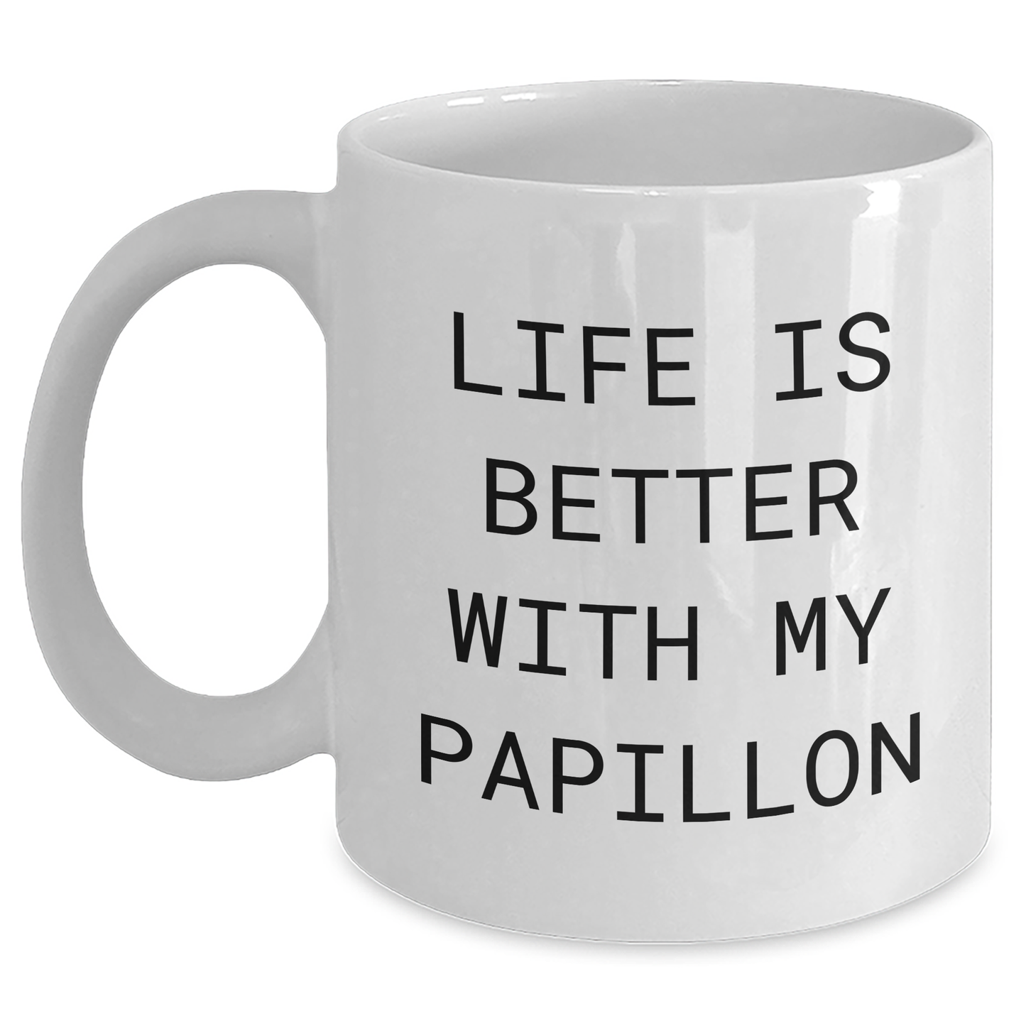 Papillon Dog Lovers Gift, Funny Quote 'Life Is Better With My Papillon', White Coffee Mug, 11oz or 15oz, Father's Day Unique Gifts from Men to Family - Victory Thru Vision