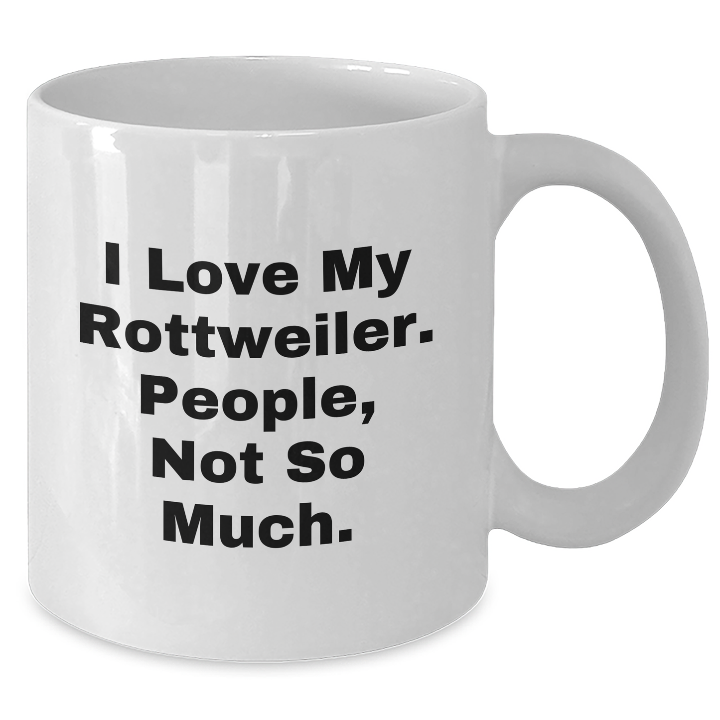 Rottweiler Dog Lover's White Coffee Mug, Funny Quote Gifts from Men to Rottweiler Dog Owners for Father's Day - 11oz or 15oz Capacity - Additional
