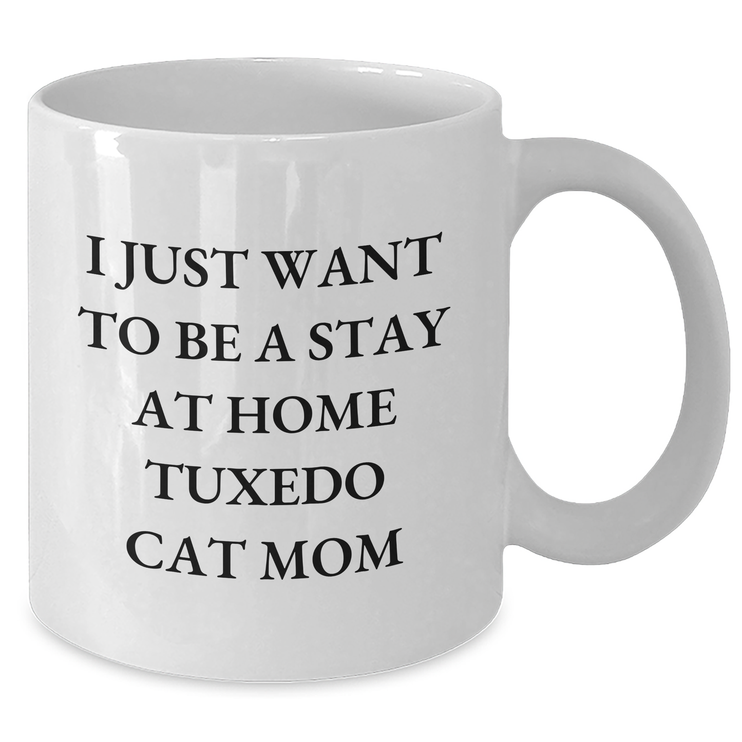 Tuxedo Cat Mom Gifts from Men to Friends for Father's Day - Funny Quote White Coffee Mug, 11oz or 15oz, Ceramic, Microwave, and Dishwasher Safe - Additional