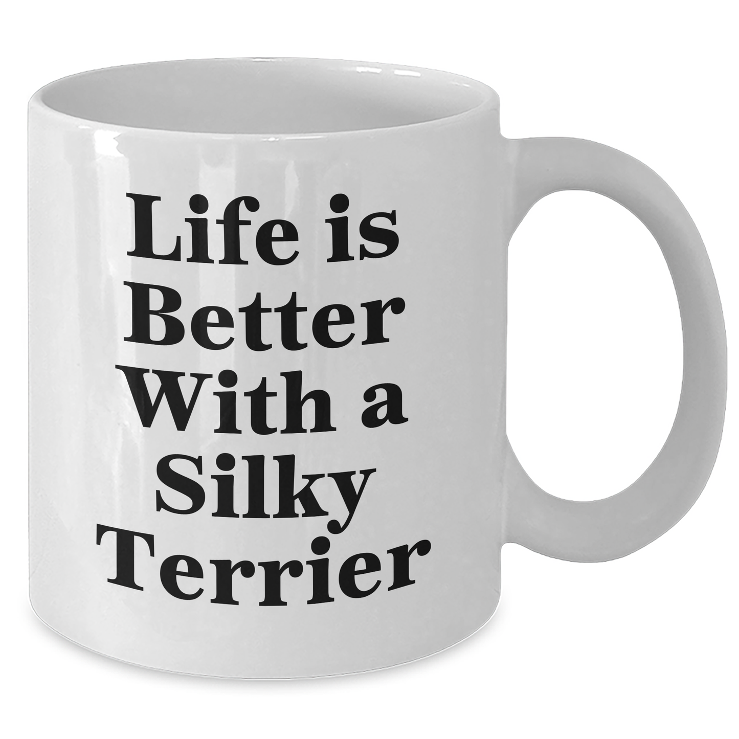 Funny Silky Terrier Dog Mugs Gifts for Men from Dad on Father's Day - Life Is Better With A Silky Terrier, White Coffee Mug for Silky Terrier Dog Lovers - Victory Thru Vision