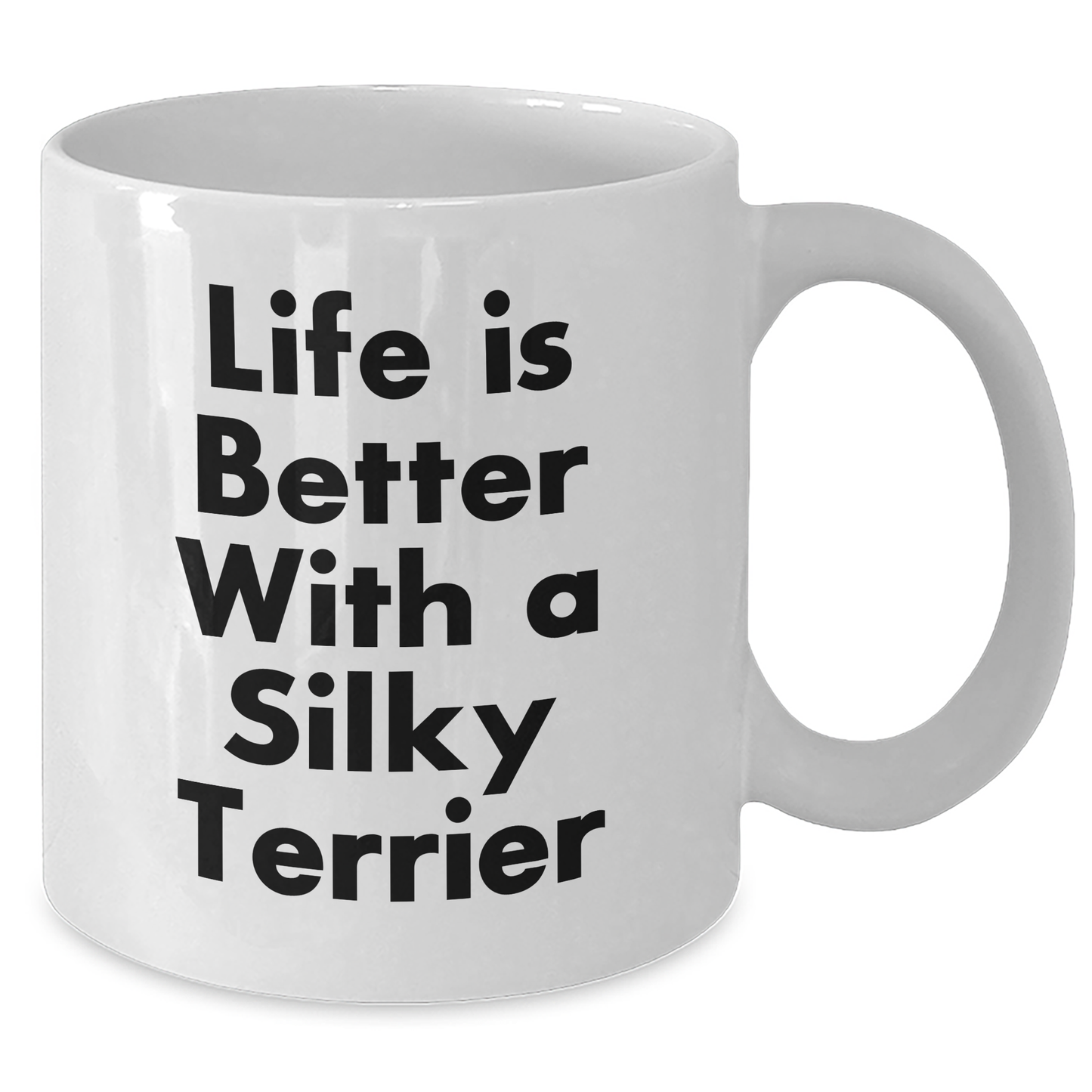 Funny Silky Terrier Dog Lover Gifts from Men to Friends - 'Life Is Better With A Silky Terrier' White Coffee Mug for Father's Day - Victory Thru Vision