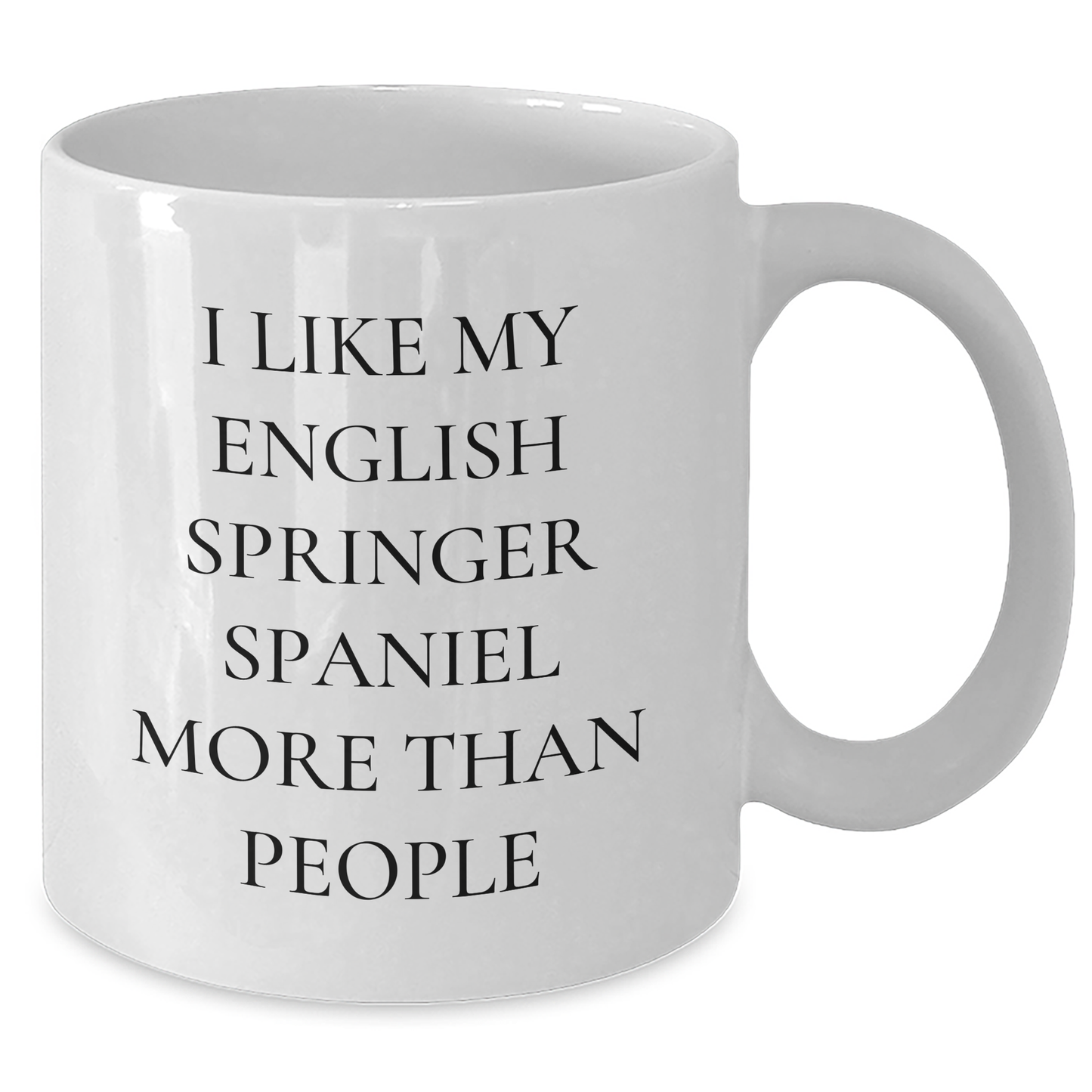 English Springer Spaniel Dog Lover's Funny White Coffee Mug, Gifts from Family for English Springer Spaniel Dog Dad on Father's Day - I Like My English Springer Spaniel More Than People - Victory Thru Vision
