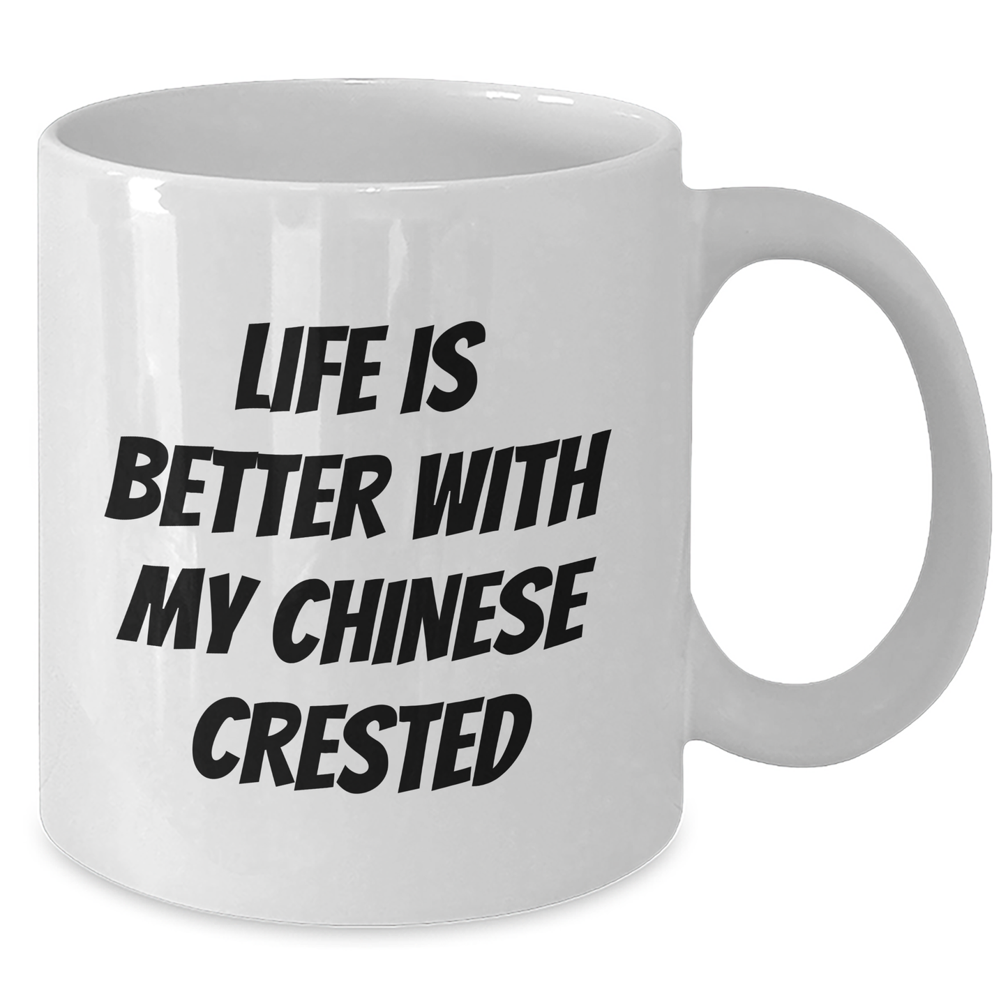 Funny Chinese Crested Dog Gifts for Men, White Coffee Mug with Life Is Better With My Chinese Crested Quote, Perfect Father's Day Unique Gifts from Family to Friends - Victory Thru Vision
