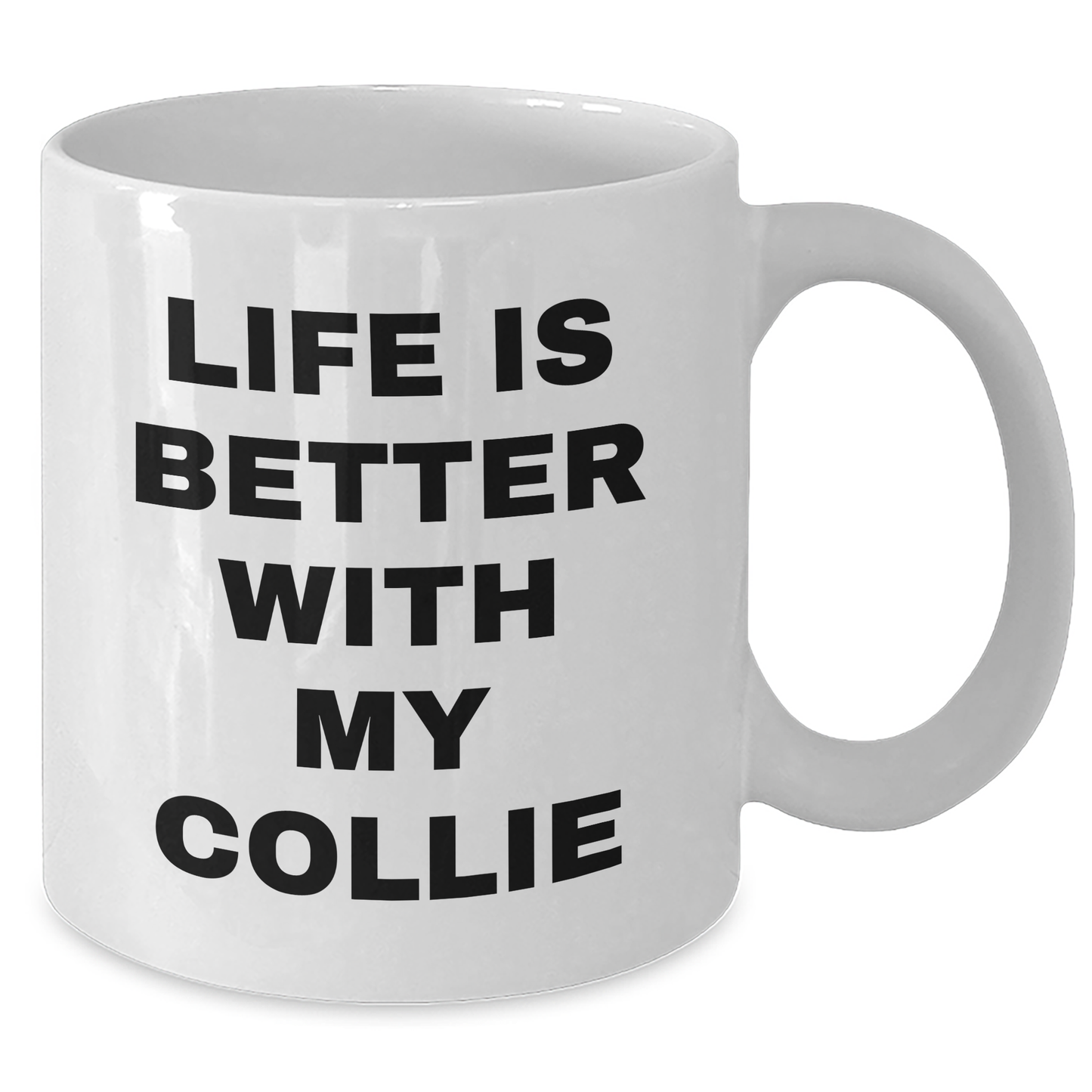 Life Is Better With My Collie, Funny Collie Dog Gifts from Men to Dad, Unique White Coffee Mug for Father's Day - Victory Thru Vision