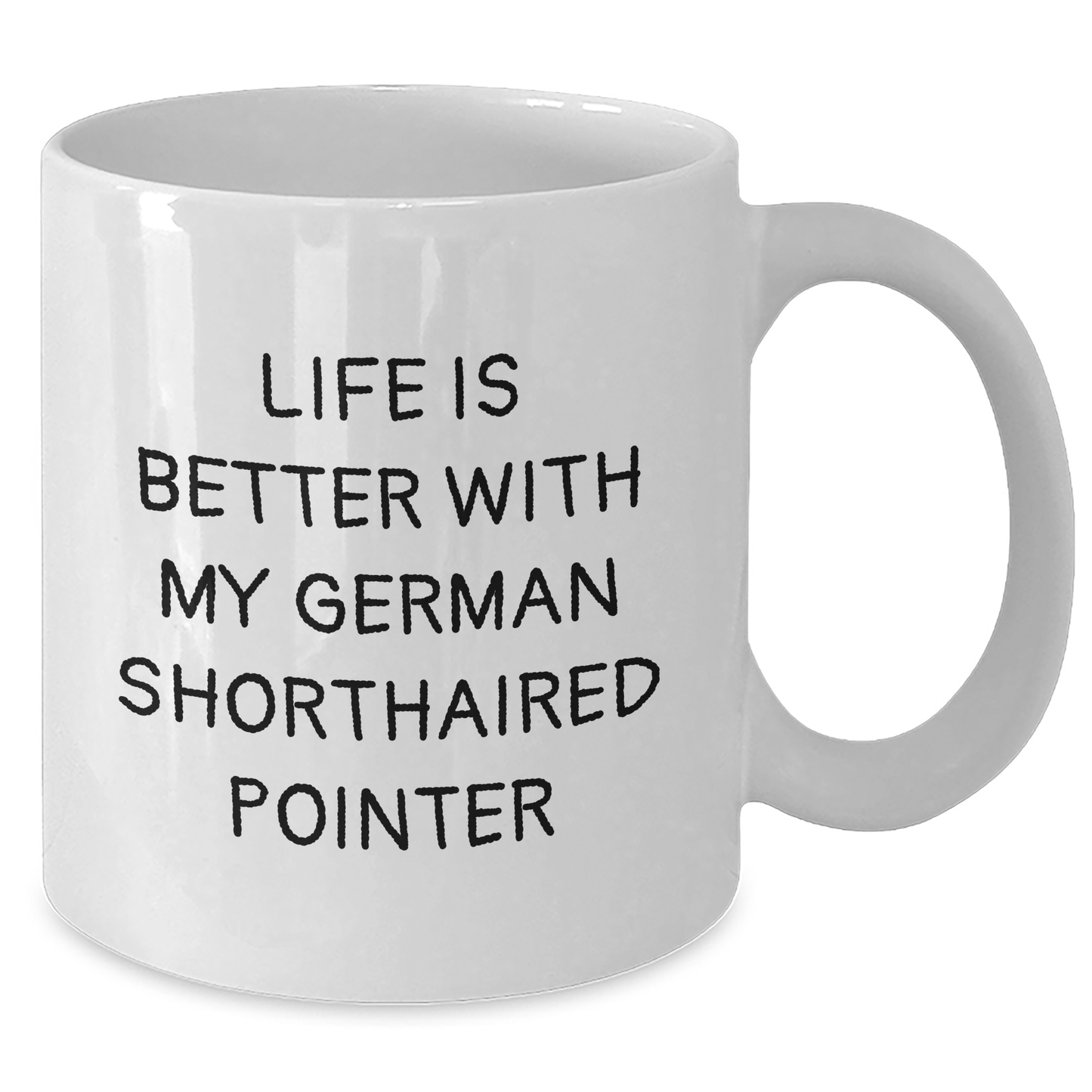 Life is Better with My German Shorthaired Pointer, Funny Gifts for German Shorthaired Pointer Dog Lovers, White Coffee Mug for Father's Day from Family - Victory Thru Vision