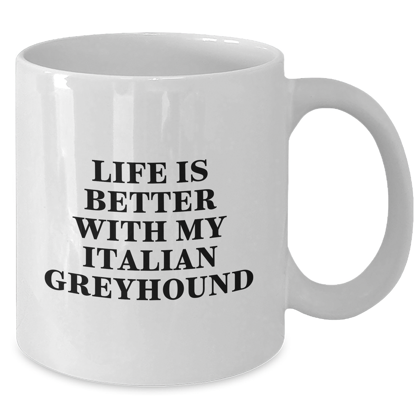 Funny Italian Greyhound Dog Lover Gifts from Men to Family, Life Is Better With My Italian Greyhound - White Coffee Mug for Father's Day - Victory Thru Vision