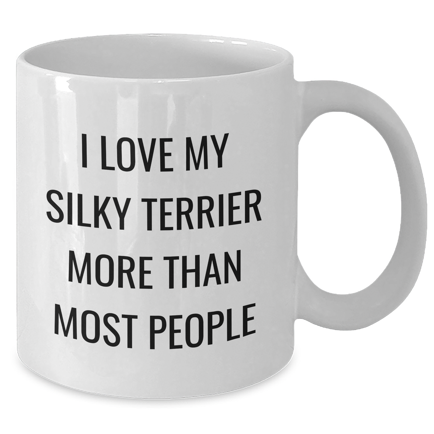 Silky Terrier Dog Gifts from Friends to Family - I Love My Silky Terrier More Than Most People Funny White Coffee Mug for Men and Women - Additional