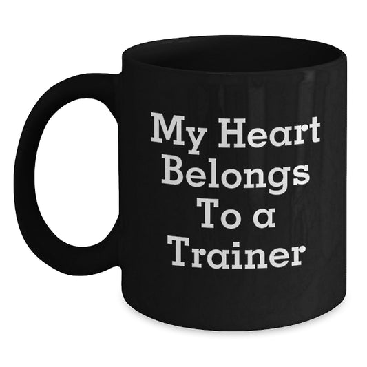 Funny Trainer Gifts from Friends for Him Her Unique Black Coffee Mug My Heart Belongs To A Trainer, Graduation Unique Gifts - Main