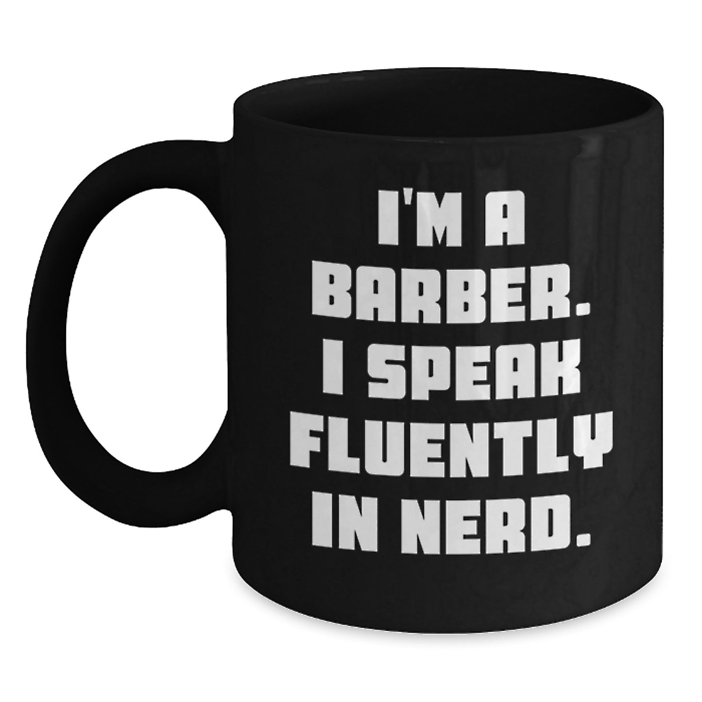 Funny Barber Birthday Unique Gifts from Friends to Men, Unique Black Coffee Mug with 'I'm A Barber. I Speak Fluently In genius.' Quote, Gifts for Barbers - Main