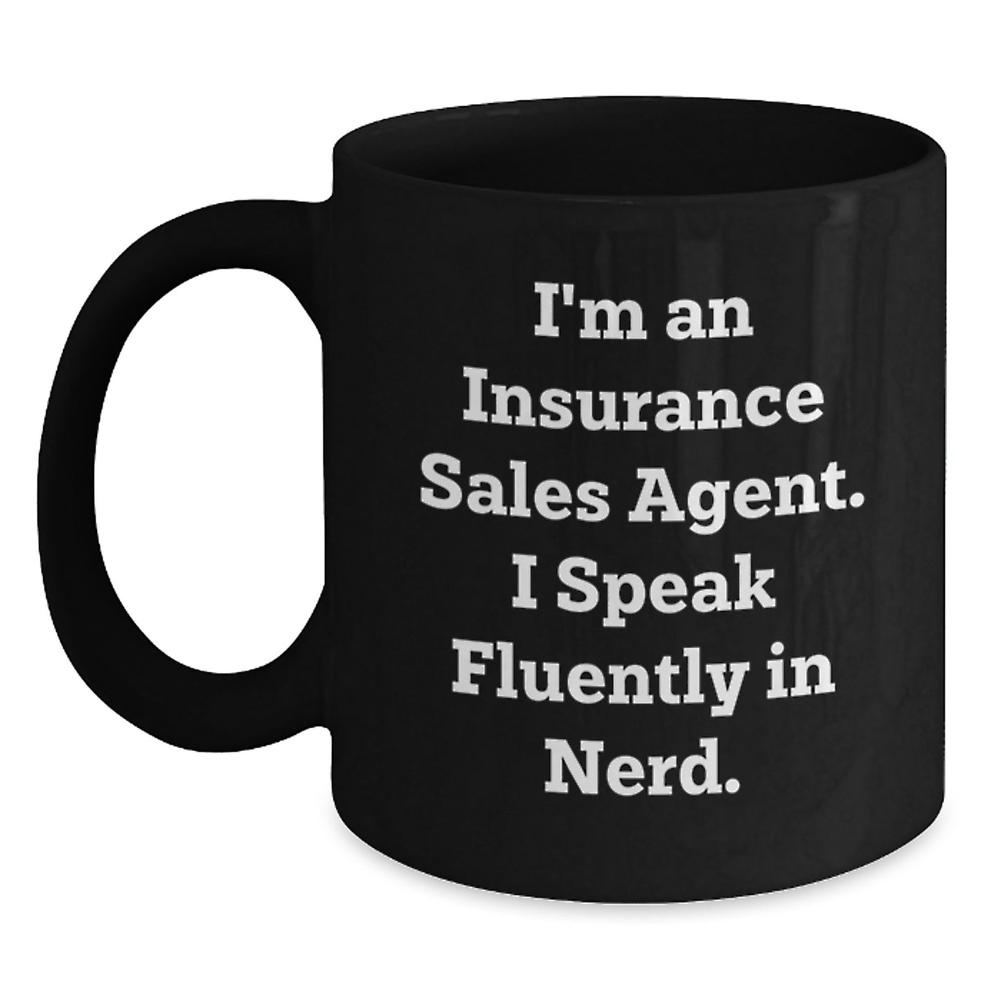 Funny Insurance Sales Agent Gifts - I'm An Insurance Sales Agent. I Speak Fluently In genius. - Birthday Unique Gifts from Family to Insurance Sales Agent - Main
