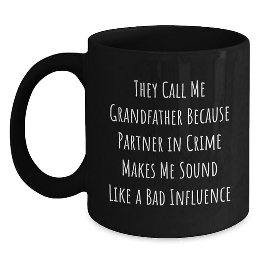 Grandfather Gifts, Funny Quote Coffee Mug, Black, 11oz or 15oz, Microwave & Dishwasher Safe, Gifts from Family, Unique Graduation Gifts for Grandfather, 'They Call Me Grandfather' - Main