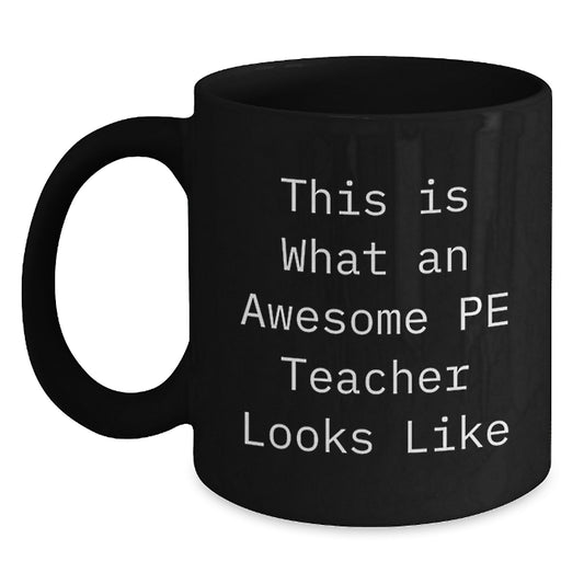 Funny PE Teacher Quotes Gifts from Friends for Birthday PE Teacher Black Coffee Mug, Unique Inspirational Teacher Gifts - Main