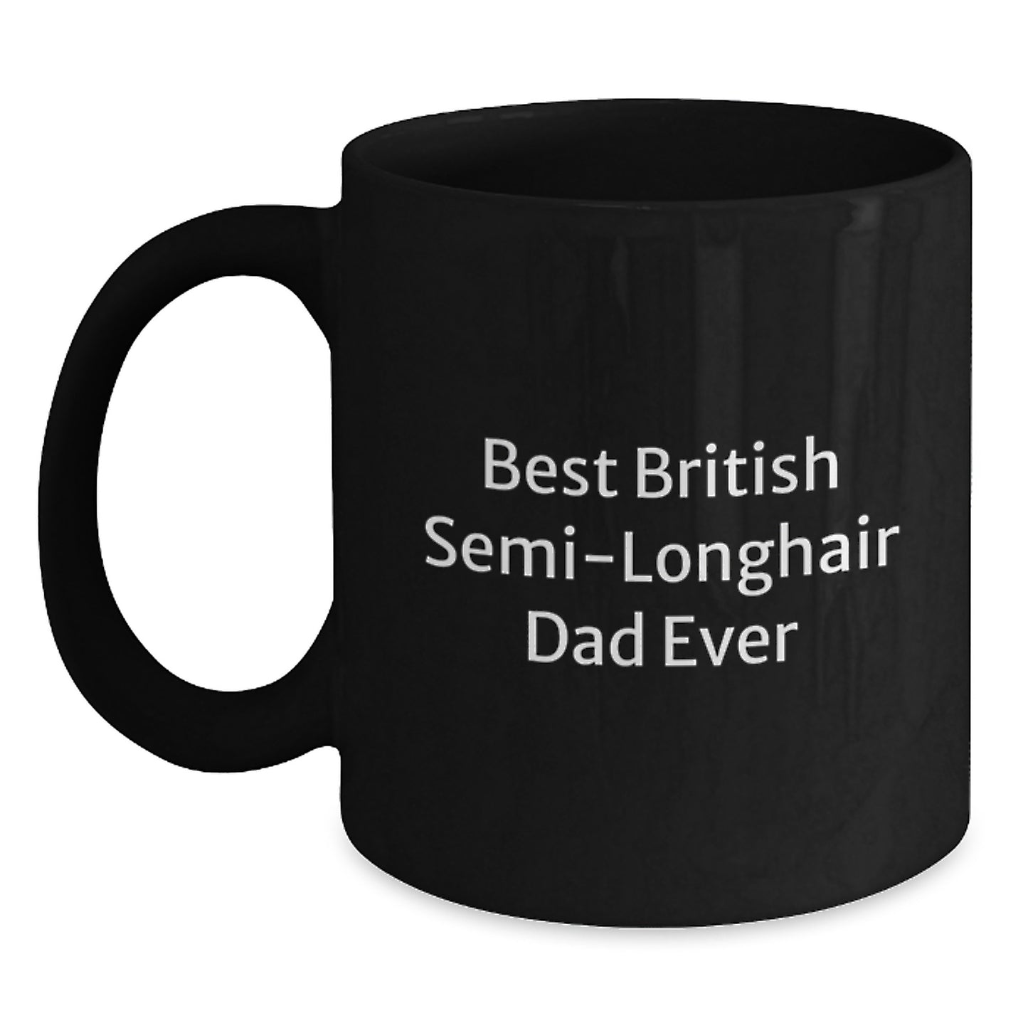 British Semi-Longhair Cat Dad Gifts from Friends for Birthday, Funny Coffee Mug, 'Best British Semi-longhair Dad Ever' - Main