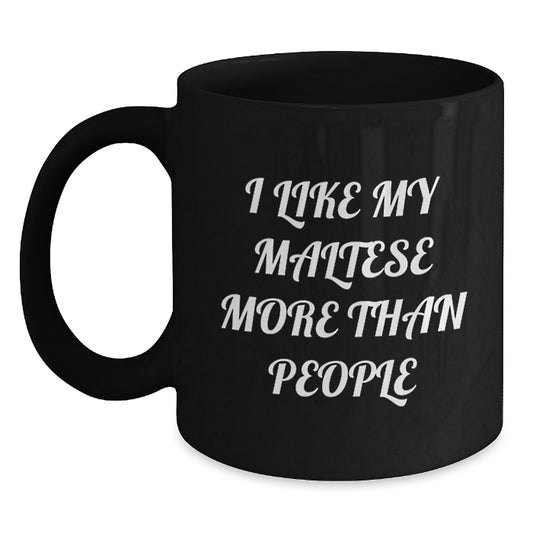 Maltese Dog Lovers' Funny Gifts from Friends - 'I Like My Maltese More Than People' Black Coffee Mugs for Birthday Unique Gifts to Maltese Dog Enthusiasts - Main