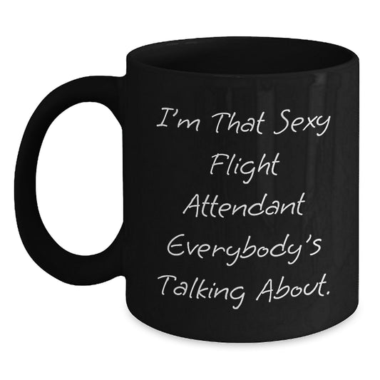 Funny Flight Attendant Gifts for Men from Family - I'm That Sexy Flight Attendant Everybody's Talking About Black Coffee Mugs, Unique Christmas Unique Gifts for Friends, Coworkers - Main