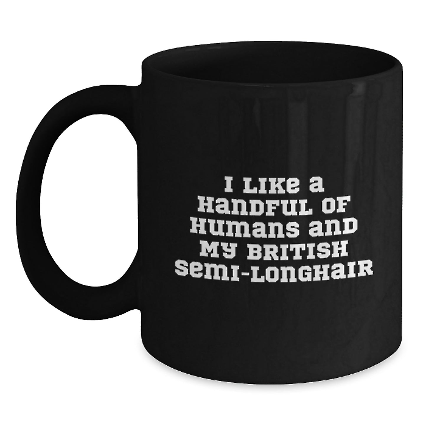 Funny British Semi-Longhair Cat Gifts for Women, I Like A Handful Of Humans And My British Semi-longhair Black Coffee Mug, Christmas Unique Presents from Friends - Main