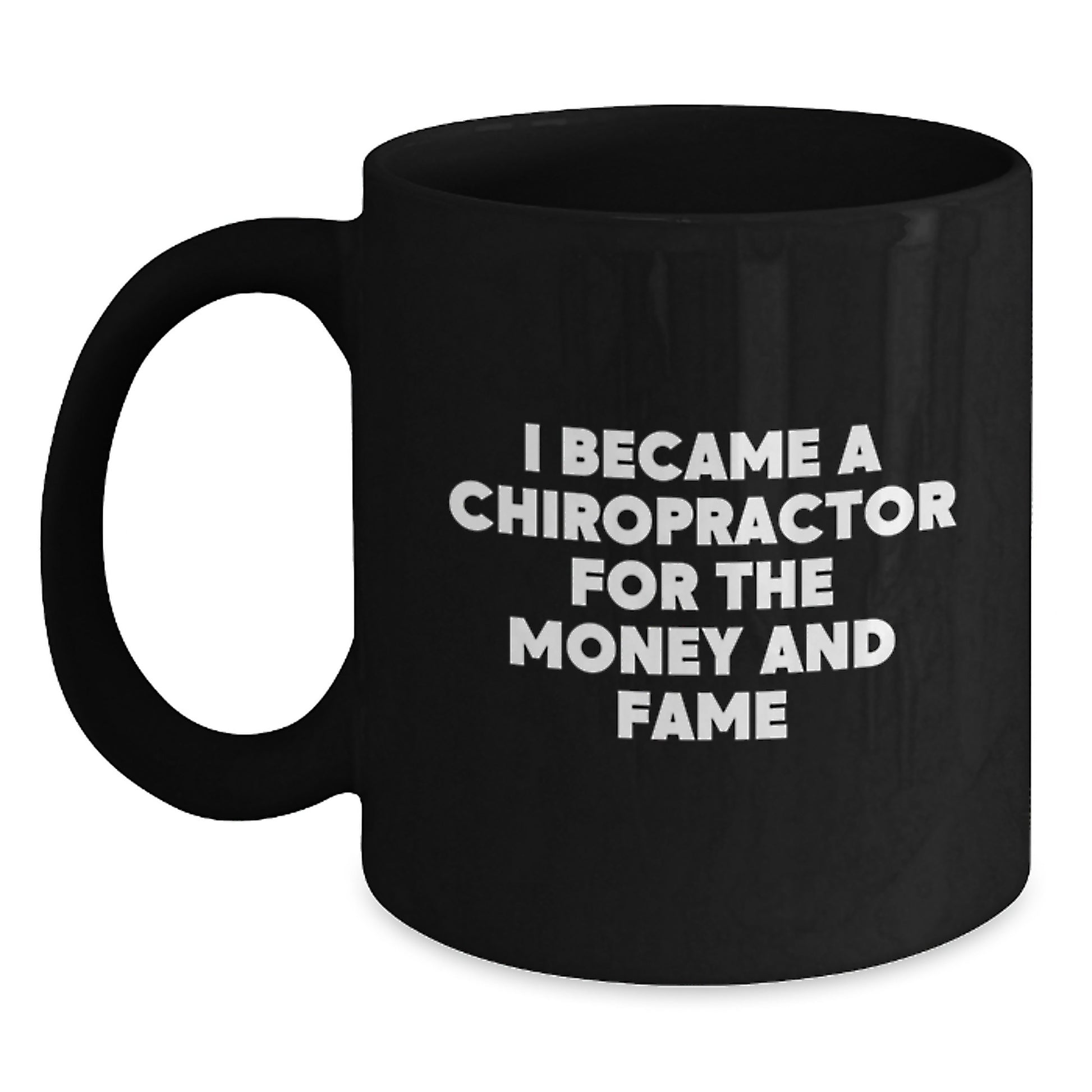 Funny Chiropractor Mugs Gifts for Chiropractors, Men, Women, Friends, Coworkers, Family - 'I Became A Chiropractor For The Money And Fame' Christmas Unique Gifts from Friends to Chiropractors - Main