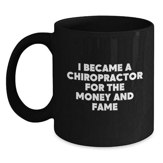 Funny Chiropractor Mugs Gifts for Chiropractors, Men, Women, Friends, Coworkers, Family - 'I Became A Chiropractor For The Money And Fame' Christmas Unique Gifts from Friends to Chiropractors - Main
