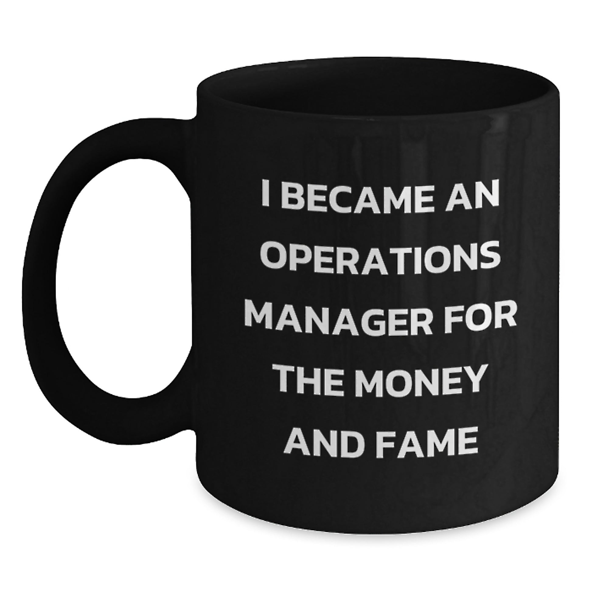 Unique Funny Operations Manager Gifts for Men Black Coffee Mug Quote 'I Became An Operations Manager For The Money And Fame' Christmas Unique Ideas - Main
