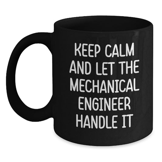 Funny Mechanical Engineer Gifts, Black Coffee Mug, 'Keep Calm And Let The Mechanical Engineer Handle It', Christmas Unique Gifts for the Men in Your Life from Friends - Main