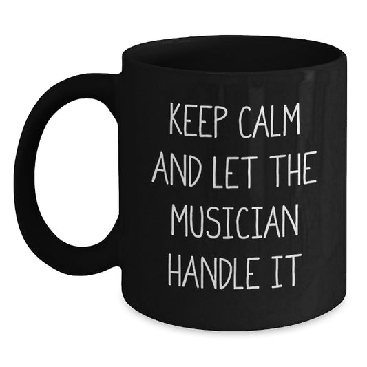 Funny Musician Black Coffee Mugs Gifts from Friends to Musician, Unique Christmas Unique Gifts, Keep Calm And Let The Musician Handle It - Main