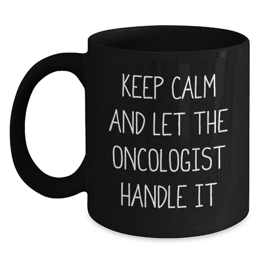 Inspirational Oncologist Gifts from Friends, Funny 'Keep Calm And Let The Oncologist Handle It' Motivational Mugs for Oncologist - Main