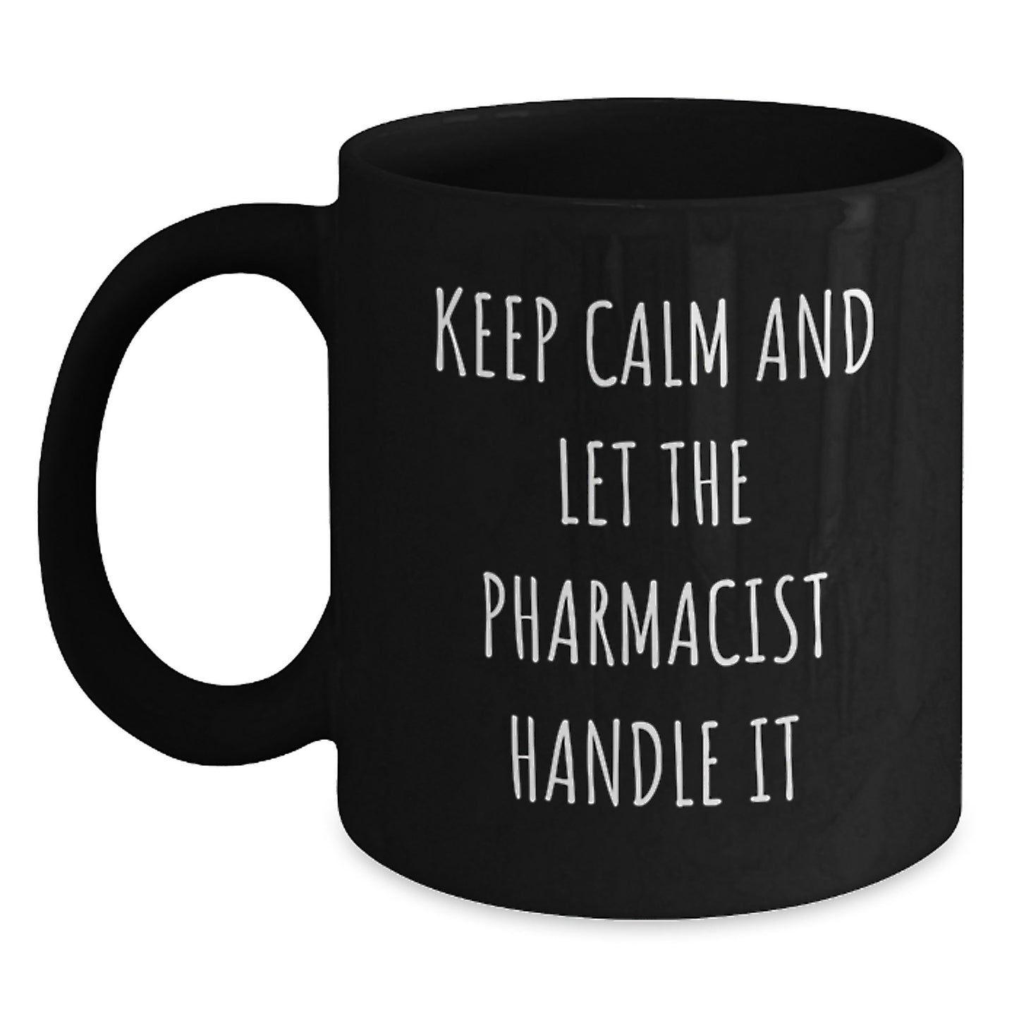 Pharmacist Humor Funny Gift for Pharmacist Friends from Men Women Coworkers Family - Black Coffee Mug Keep Calm And Let The Pharmacist Handle It Christmas Unique Gifts - Main