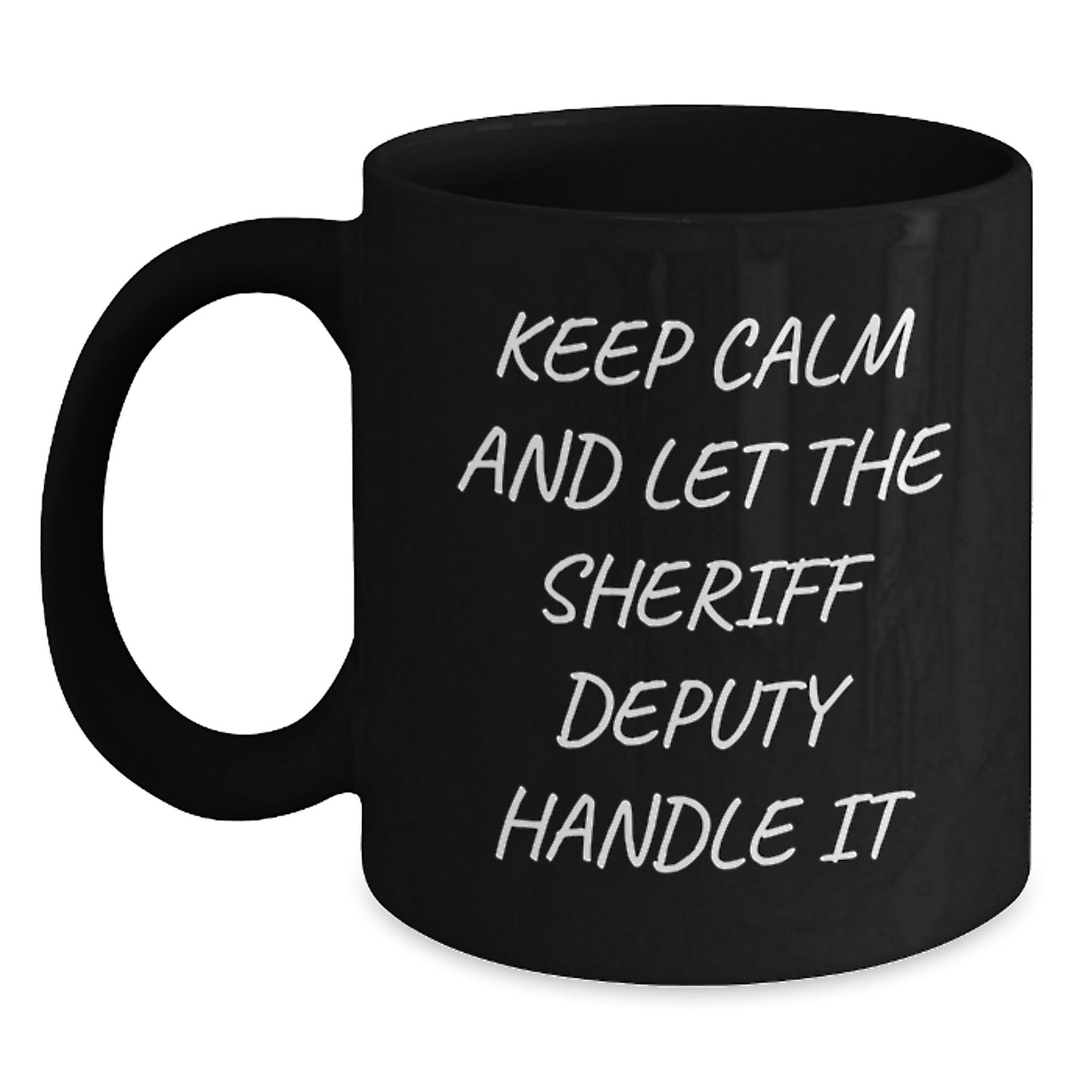 Funny Sheriff Deputy Christmas Unique Gifts from Friends and Family Keep Calm And Let The Sheriff Deputy Handle It Black Coffee Mug - Main