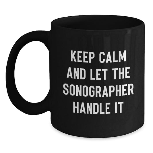 Funny Sonographer Gifts from Friends, Black Christmas Unique Coffee Mug, Keep Calm And Let The Sonographer Handle It - Main