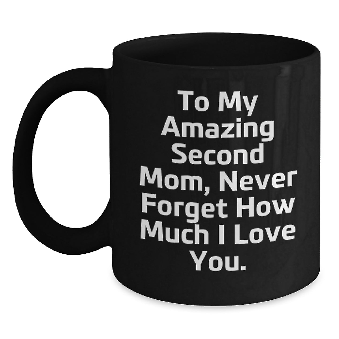 Funny Gifts for Second Mom - To My Amazing Second Mom Black Coffee Mug, Christmas Unique Gifts from Family, 11oz or 15oz Ceramic Mugs - Main