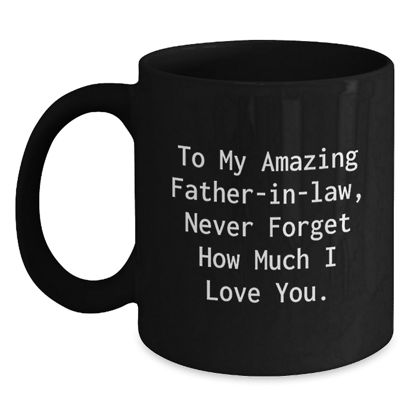 Funny Father-in-law Gifts, Black Coffee Mugs, 'To My Amazing Father-in-law, Never Forget How Much I Love You.' Christmas Unique Gifts for Father-in-law from Family - Main